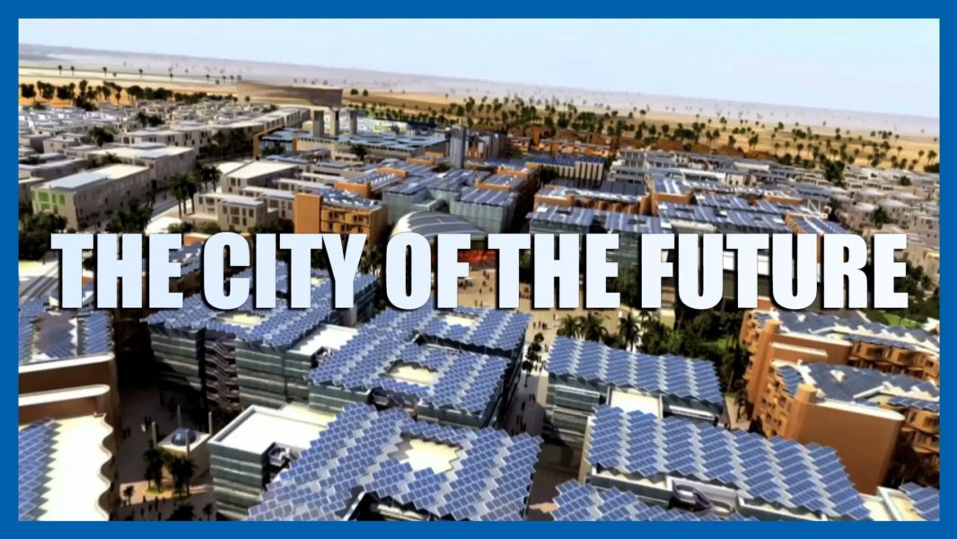 Masdar is one of the Cities of the future
