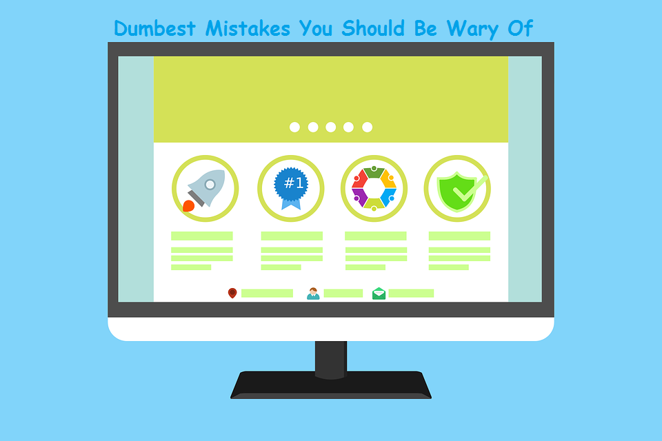 Want to Start a Blog - Here are Dumbest Mistakes You Should Be Wary Of.