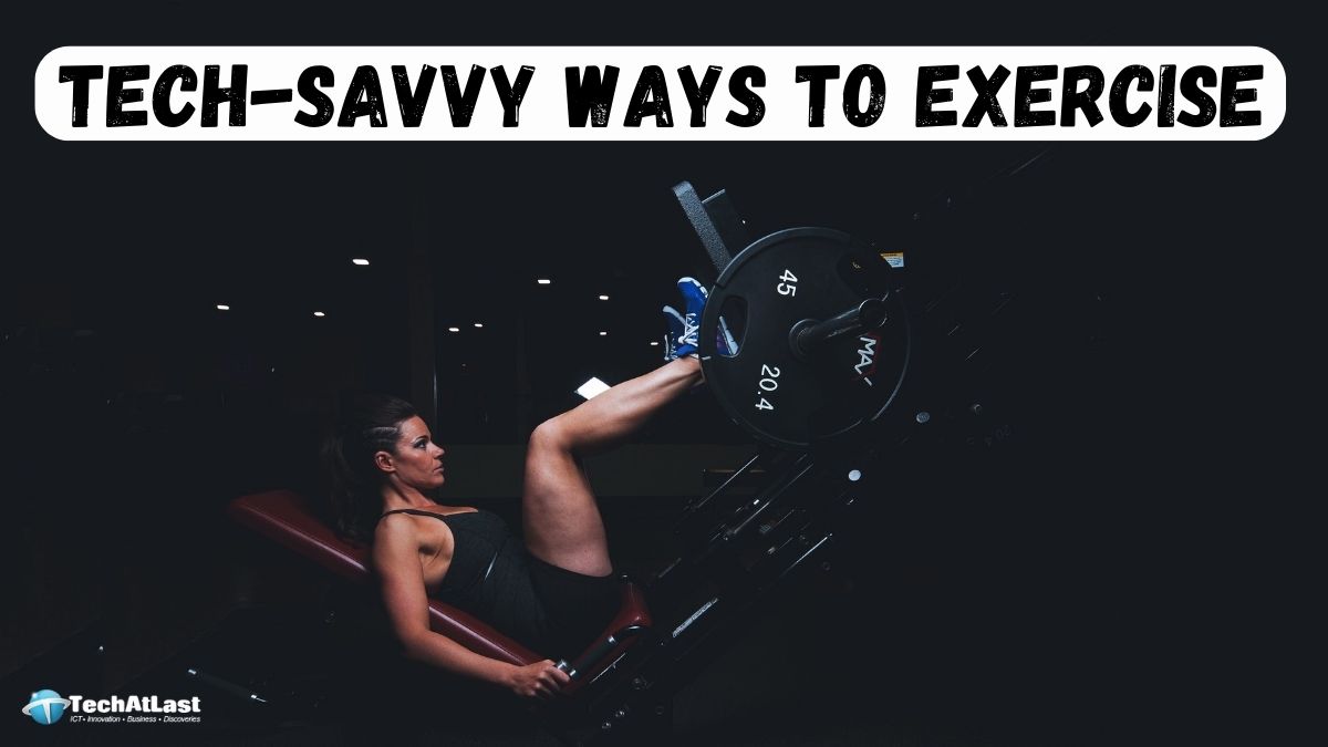 4 Tech-Savvy Ways to Exercise