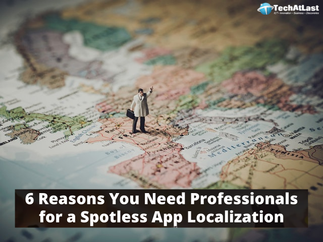 6 Reasons You Need Professionals for a Spotless App Localization