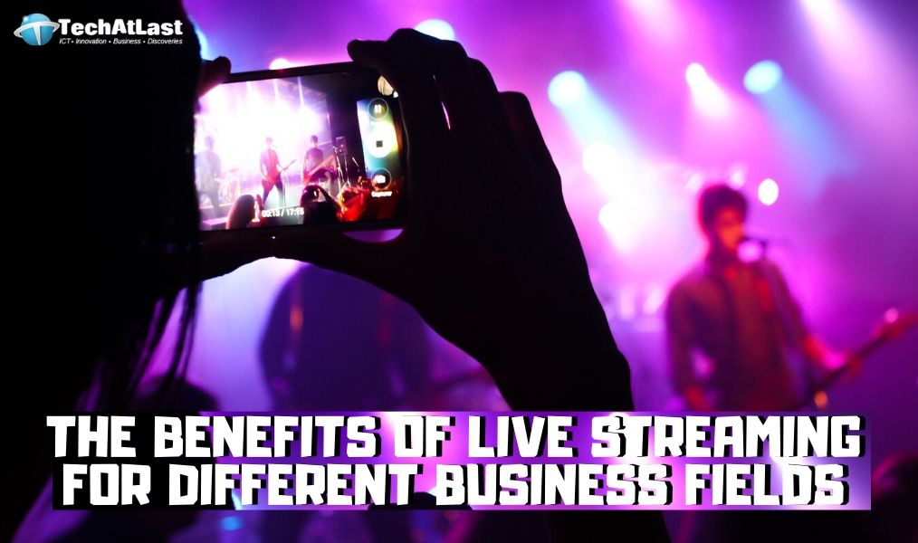 LIVE VIDEOS - The benefits of live streaming for different business fields